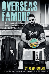 Title: Overseas Famous: The Trials and Tribulations of a Basketball Globetrotter, Author: Kevin Owens