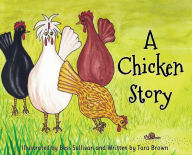 Title: A Chicken Story, Author: Tara Brown