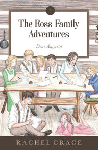 Title: The Ross Family Adventures: Dear Augusta, Author: Rachel Grace