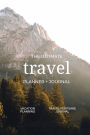 The Ultimate Travel Planner + Journal: Vacation planning and travel keepsake journal