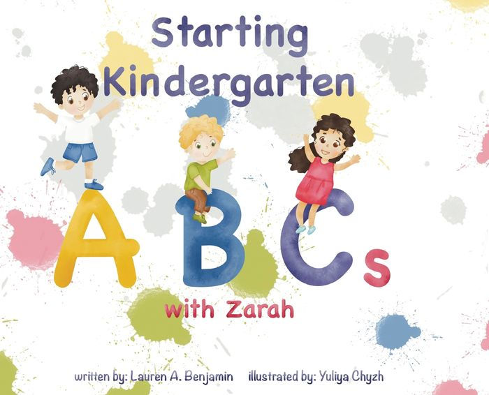 Starting Kindergarten ABCs with Zarah by Lauren A Benjamin, Yuliya