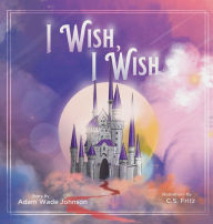 Title: I Wish I Wish, Author: Adam Johnson