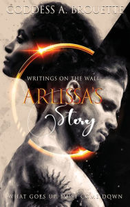 Title: Writings on the Wall: Arlissa's Story, Author: Goddess A Brouette