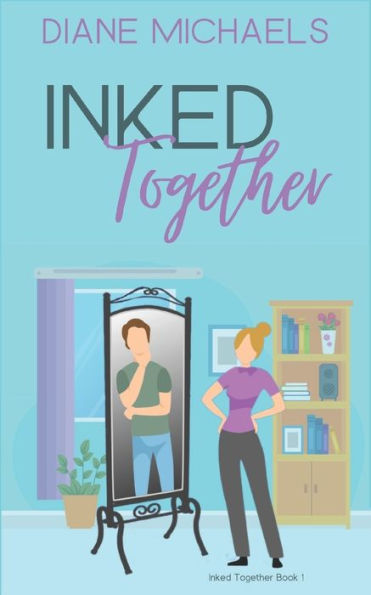 Inked Together: A sweet workplace romantic comedy