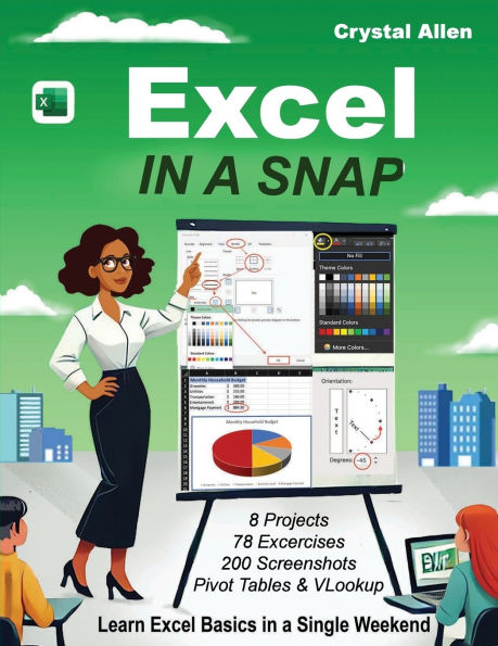 Excel In A Snap: Learn Excel Fast with Step-by-Step Basics, Tutorials, and Time-Saving Tips for Beginners