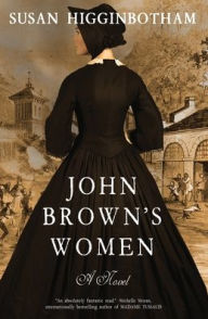 Title: John Brown's Women, Author: Susan Higginbotham