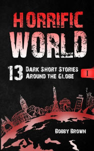 Title: Horrific World: Book I, Author: Bobby Brown