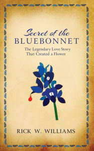 Title: Secret of the Bluebonnet, Author: Rick Williams