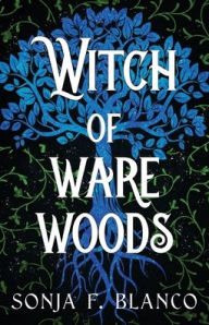 Title: Witch of Ware Woods, Author: Sonja F Blanco