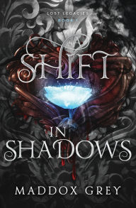 Title: A Shift in Shadows: An Urban Fantasy Romance, Author: Maddox Grey