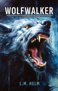 Title: Wolfwalker, Author: L. M. Helm