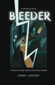 Title: Bleeder: A Threshold Novel, Author: Christi J Whitney
