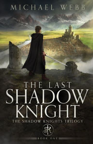 Title: The Last Shadow Knight, Author: Michael Webb
