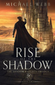 Title: Rise of the Shadow, Author: Michael Webb