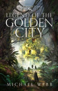 Title: Legend of the Golden City, Author: Michael Webb