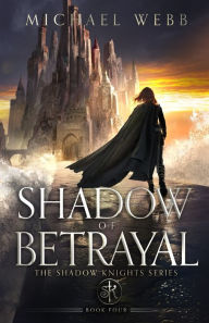 Title: Shadow of Betrayal, Author: Michael Webb