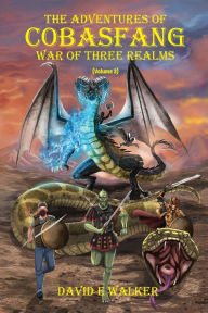 Title: The Adventures of Cobasfang: War of Three Realms, Author: David Walker