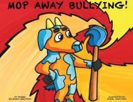 Title: MOP Away Bullying!, Author: Sharon Seligman Lomayesva