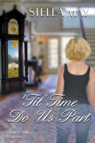 Title: 'Till Time Do Us Part, Author: Stella May