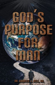 Title: God's Purpose for Man, Author: Dr. Charles Bell