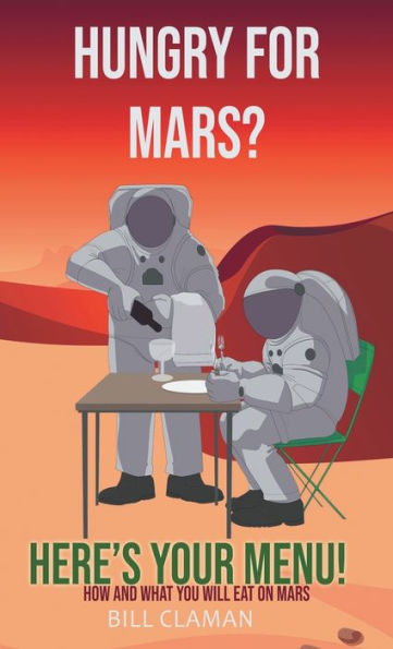 Hungry For Mars? Here's Your Menu!: How and what you will eat on Mars