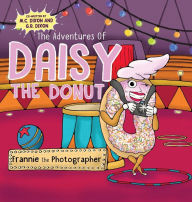 Title: The Adventures of Daisy the Donut: Frannie the Photographer, Author: M C Dixon