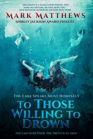 Title: To Those Willing to Drown, Author: Mark Matthews
