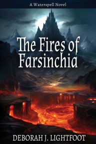 Title: The Fires of Farsinchia: A Waterspell Novel, Author: Deborah J Lightfoot