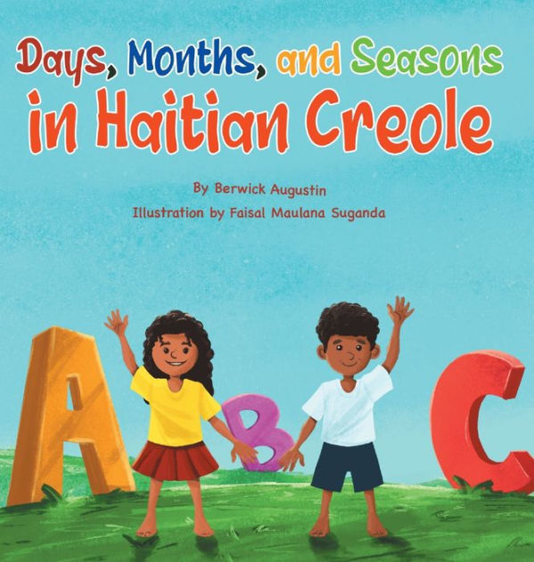Days, Months, and Seasons in Haitian Creole by Berwick Augustin, Paperback Barnes & Noble®