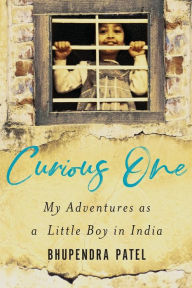 Title: Curious One: My Adventures As a Little Boy in India, Author: Bhupendra Patel
