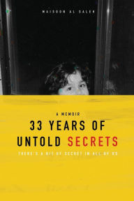 Title: 33 YEARS OF UNTOLD SECRETS, Author: Maisoon Al Saleh