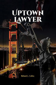Title: UPTOWN LAWYER: Law and Crime Book, Author: Richard Collins