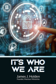 Title: It's Who We Are, Author: James J. Holden