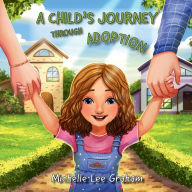 Title: A child's journey through Adoption, Author: Michelle Lee Graham