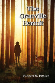 Title: The Granville Hermit, Author: Robert S Foster