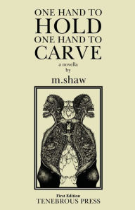 Title: One Hand to Hold, One Hand to Carve, Author: M Shaw