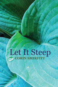 Title: Let It Steep, Author: Corinne Smirfitt