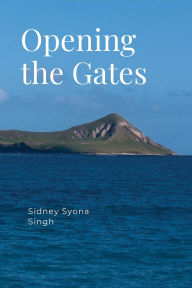 Title: Opening the Gates, Author: Sidney Syona Singh