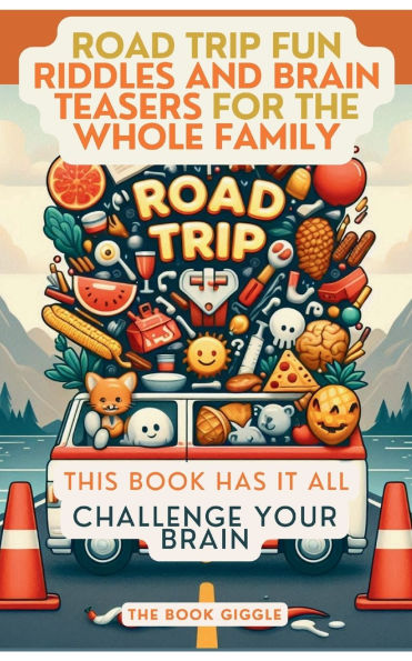 Road Trip Fun: Riddles and Brain Teasers for the Whole Family: