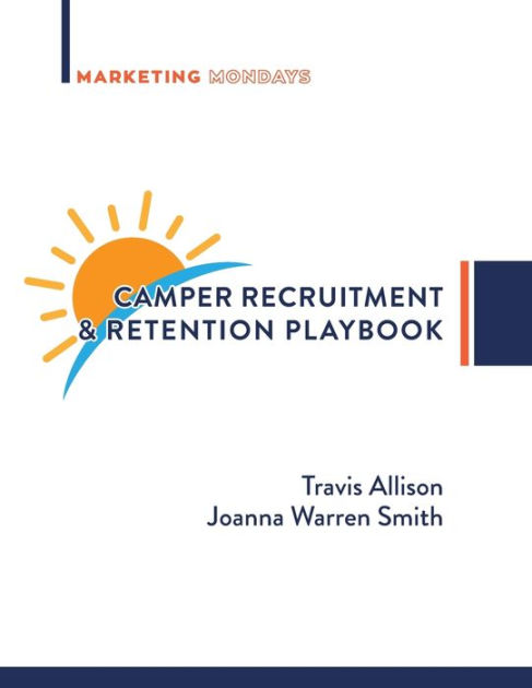 Camper Recruitment & Retention Playbook By Travis Allison, Joanna ...