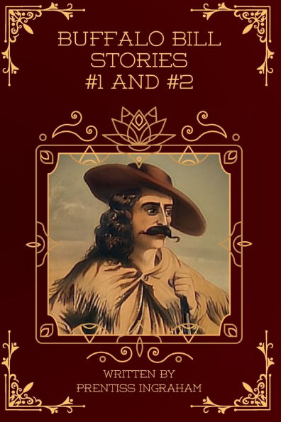 Buffalo Bill Stories #1 and #2 (Annotated and Illustrated): Buffalo Bill The Border King and Buffalo Bill's Best Shot