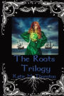 The Roots Trilogy: Omnibus Edition