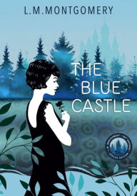 Title: The Blue Castle, Author: Lucy Montgomery