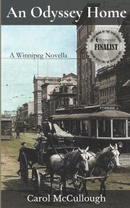 Title: An Odyssey Home: A Winnipeg Novella, Author: Carol McCullough