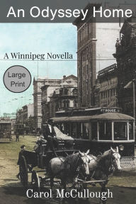 Title: An Odyssey Home (Large Print): A Winnipeg Novella, Author: Carol McCullough