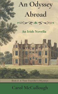 Title: An Odyssey Abroad: An Irish Novella, Author: Carol McCullough