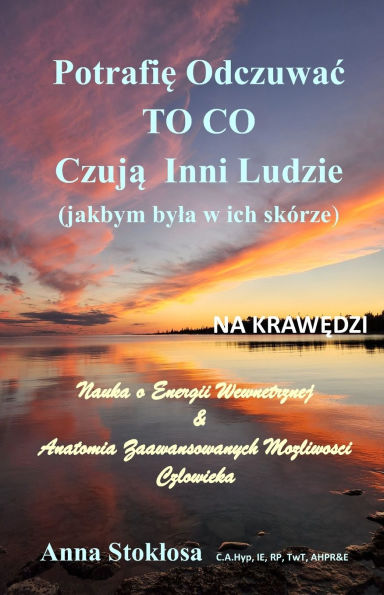 NA KRAWĘDZI - Potrafię Odczuwac TO CO Czują Inni Ludzie (jakbym byla w ich skï¿½rze): Nauka o Energii Wewnętrznej & Anatomia Zaawansowanych Możliwości Czlowieka