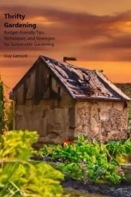 Title: Thrifty Gardening, Author: Guy Lam