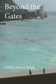 Title: Beyond the Gates, Author: Sidney Singh