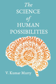 Title: The Science of Human Possibilities, Author: V Kumar Murty